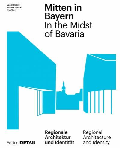 Publikation "Mitten in Bayern", Edition DETAIL
